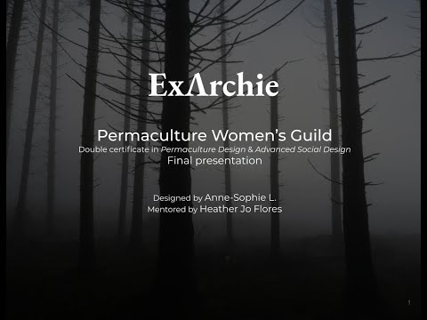 ExArchie | Permaculture Women's Guild Double Certificate Final Presentation